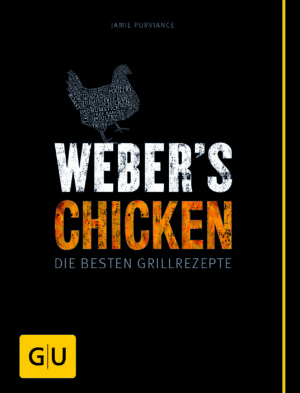 Weber's Chicken - Die besten Grillrezepte
